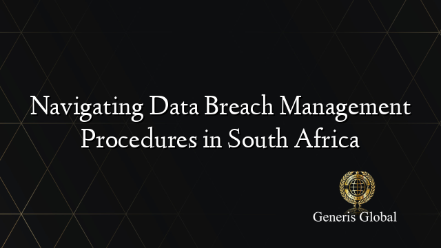 Navigating Data Breach Management Procedures in South Africa