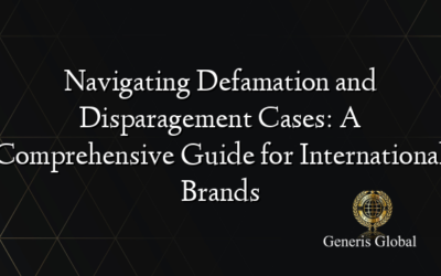 Navigating Defamation and Disparagement Cases: A Comprehensive Guide for International Brands