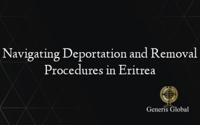 Navigating Deportation and Removal Procedures in Eritrea
