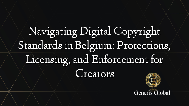 Navigating Digital Copyright Standards in Belgium: Protections ...