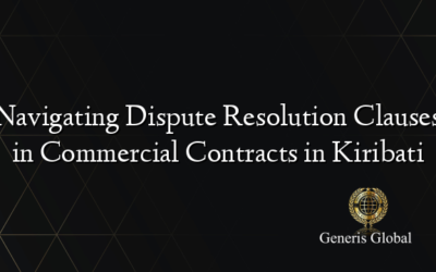 Navigating Dispute Resolution Clauses in Commercial Contracts in Kiribati