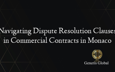 Navigating Dispute Resolution Clauses in Commercial Contracts in Monaco