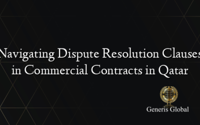 Navigating Dispute Resolution Clauses in Commercial Contracts in Qatar