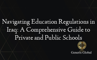 Navigating Education Regulations in Iraq: A Comprehensive Guide to Private and Public Schools