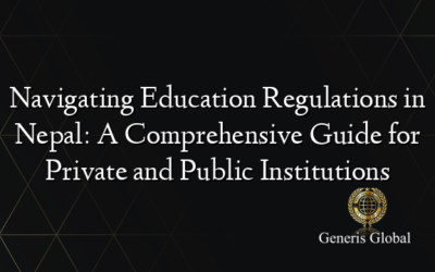 Navigating Education Regulations in Nepal: A Comprehensive Guide for Private and Public Institutions