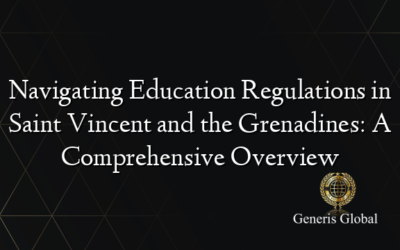 Navigating Education Regulations in Saint Vincent and the Grenadines: A Comprehensive Overview