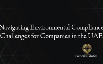 Navigating Environmental Compliance Challenges for Companies in the UAE