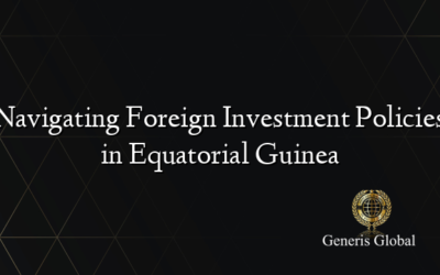 Navigating Foreign Investment Policies in Equatorial Guinea