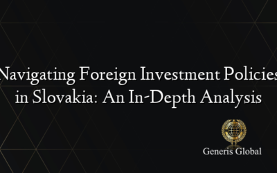 Navigating Foreign Investment Policies in Slovakia: An In-Depth Analysis