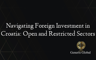 Navigating Foreign Investment in Croatia: Open and Restricted Sectors