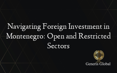 Navigating Foreign Investment in Montenegro: Open and Restricted Sectors