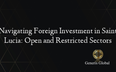 Navigating Foreign Investment in Saint Lucia: Open and Restricted Sectors