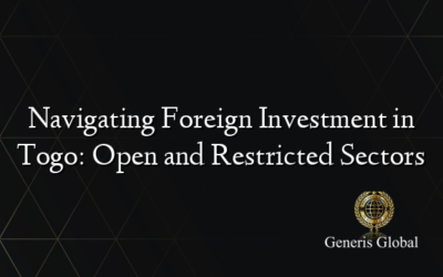 Navigating Foreign Investment in Togo: Open and Restricted Sectors