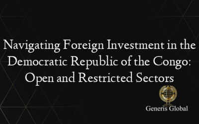 Navigating Foreign Investment in the Democratic Republic of the Congo: Open and Restricted Sectors