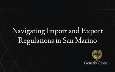 Navigating Import and Export Regulations in San Marino