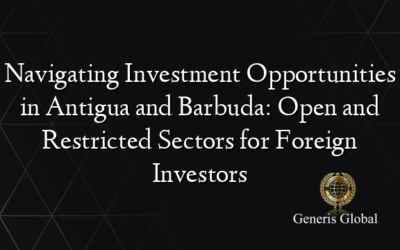 Navigating Investment Opportunities in Antigua and Barbuda: Open and Restricted Sectors for Foreign Investors