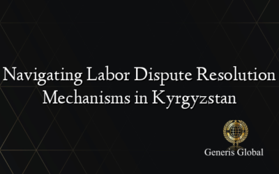 Navigating Labor Dispute Resolution Mechanisms in Kyrgyzstan