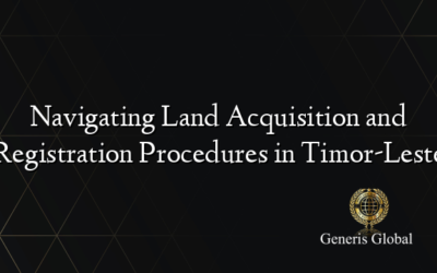 Navigating Land Acquisition and Registration Procedures in Timor-Leste