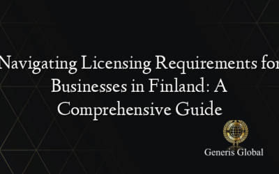 Navigating Licensing Requirements for Businesses in Finland: A Comprehensive Guide