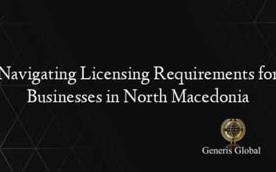 Navigating Licensing Requirements for Businesses in North Macedonia