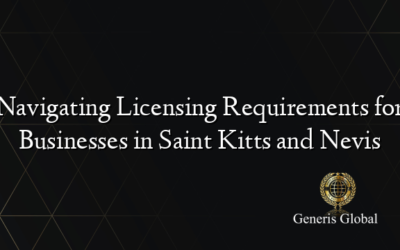 Navigating Licensing Requirements for Businesses in Saint Kitts and Nevis