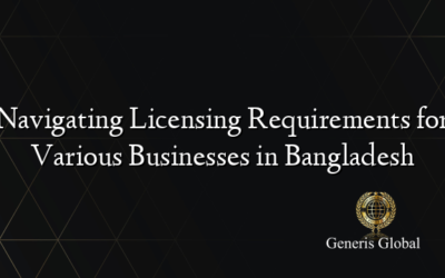 Navigating Licensing Requirements for Various Businesses in Bangladesh