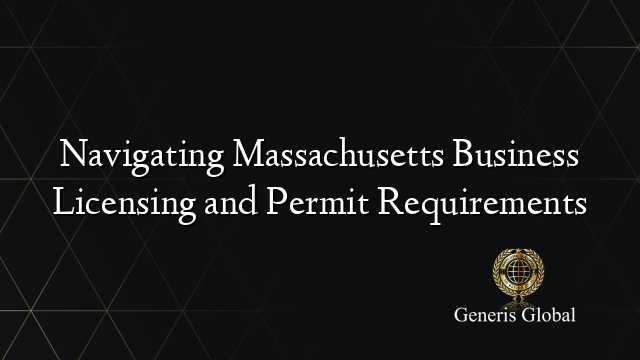 Navigating Massachusetts Business Licensing and Permit Requirements