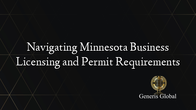 Navigating Minnesota Business Licensing and Permit Requirements