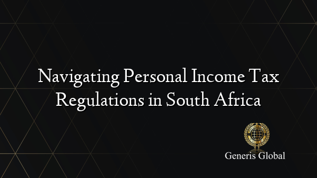 Navigating Personal Income Tax Regulations in South Africa