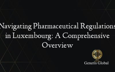 Navigating Pharmaceutical Regulations in Luxembourg: A Comprehensive Overview
