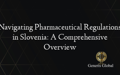 Navigating Pharmaceutical Regulations in Slovenia: A Comprehensive Overview