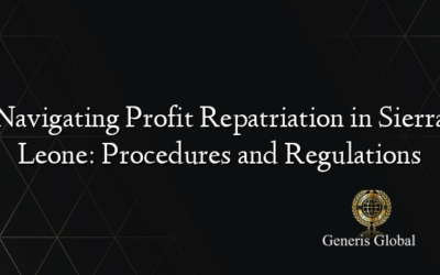 Navigating Profit Repatriation in Sierra Leone: Procedures and Regulations