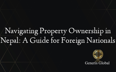 Navigating Property Ownership in Nepal: A Guide for Foreign Nationals