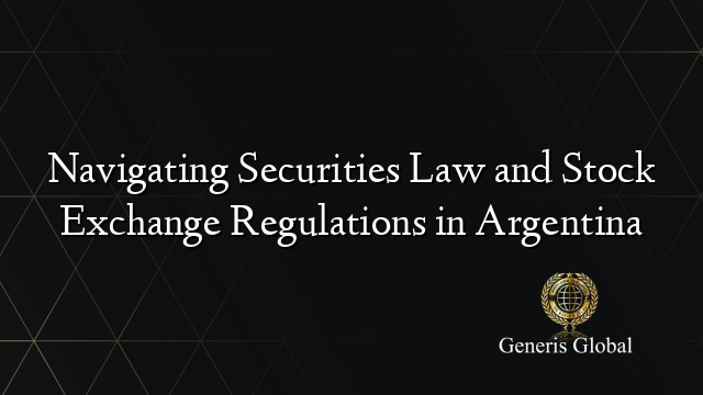 Navigating Securities Law and Stock Exchange Regulations in Argentina