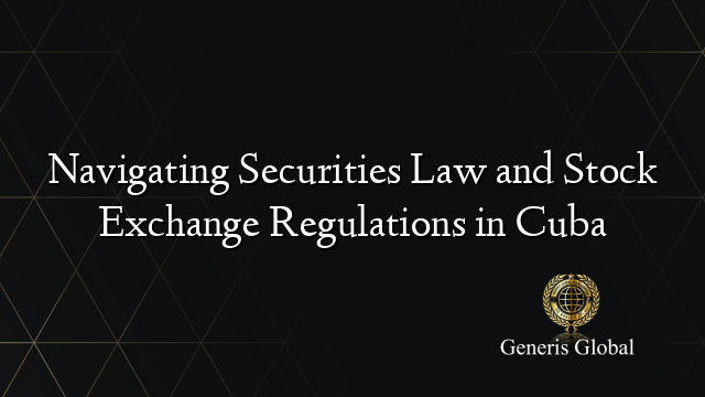 Navigating Securities Law and Stock Exchange Regulations in Cuba