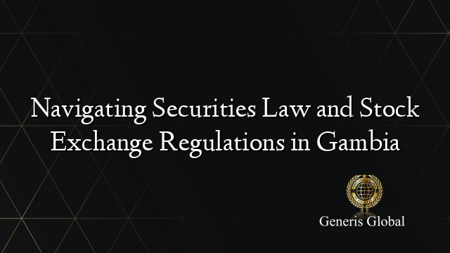 Navigating Securities Law and Stock Exchange Regulations in Gambia