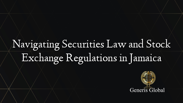 Navigating Securities Law and Stock Exchange Regulations in Jamaica