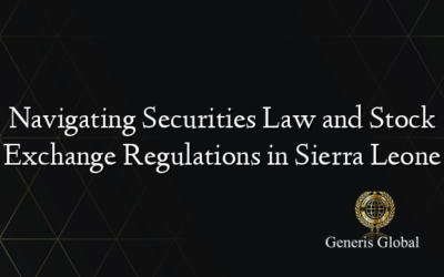 Navigating Securities Law and Stock Exchange Regulations in Sierra Leone