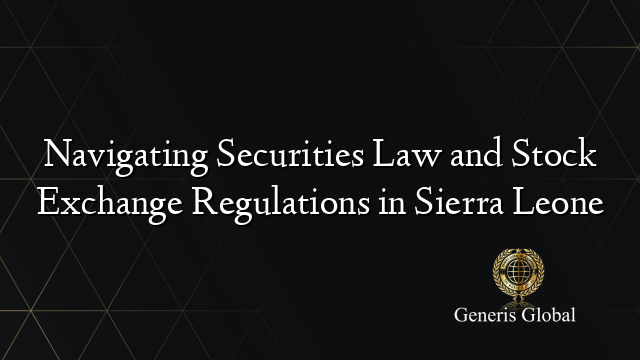 Navigating Securities Law and Stock Exchange Regulations in Sierra Leone