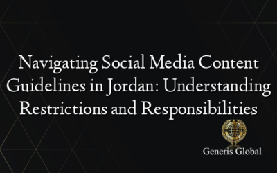 Navigating Social Media Content Guidelines in Jordan: Understanding Restrictions and Responsibilities