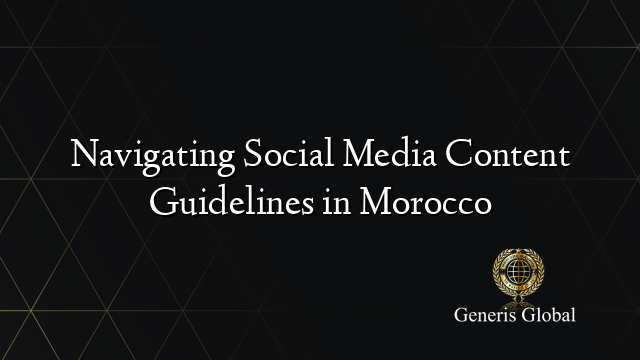 Navigating Social Media Content Guidelines in Morocco