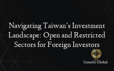 Navigating Taiwan’s Investment Landscape: Open and Restricted Sectors for Foreign Investors
