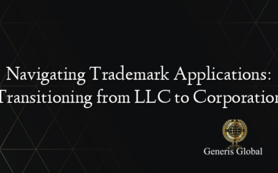 Navigating Trademark Applications: Transitioning from LLC to Corporation