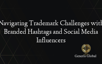 Navigating Trademark Challenges with Branded Hashtags and Social Media Influencers