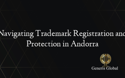 Navigating Trademark Registration and Protection in Andorra