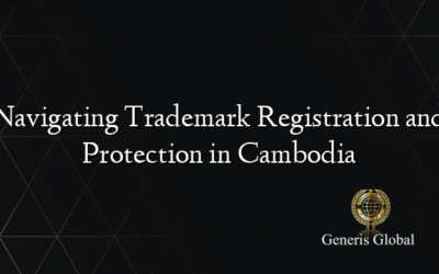 Navigating Trademark Registration and Protection in Cambodia