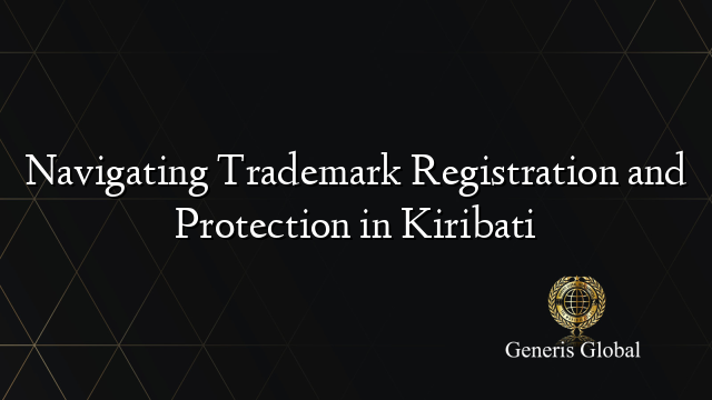 Navigating Trademark Registration and Protection in Kiribati