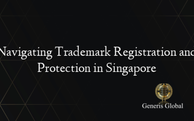 Navigating Trademark Registration and Protection in Singapore