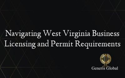 Navigating West Virginia Business Licensing and Permit Requirements