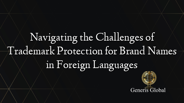 View of Navigating the Challenges of Trademark Protection for Brand Names in ...